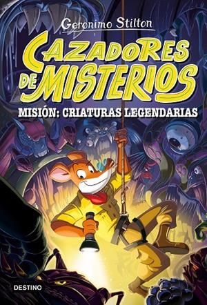 CAZADORES DE MISTERIOS 2. MISIÓN: CRIATURAS LEGENDARIAS | 9788408303787 | STILTON, GERONIMO