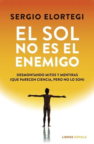 SOL NO ES EL ENEMIGO, EL | 9788448043391 | ELORTEGI, SERGIO