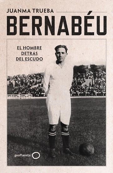 BERNABÉU | 9788408294221 | TRUEBA FAJARDO, JUANMA