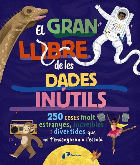 GRAN LLIBRE DE LES DADES INÚTILS. 250 COSES MOLT ESTRANYES, INCREÏBLES I DIVE | 9788413494326 | BOROWIEC, BRITTNEY G./ATKINSON, VICTORIA/BULLER, LAURA/HARIDY, YARA/GOLDFIELD, ANNA/PÉREZ DÍAZ, LUCÍ