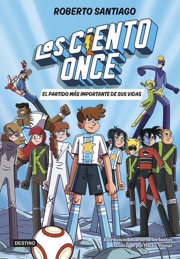 CIENTO ONCE 1. EL PARTIDO MÁS IMPORTANTE DE SUS VIDAS | 9788408305811 | SANTIAGO, ROBERTO/SANTOS MOLINA, EDUARDO DE LOS