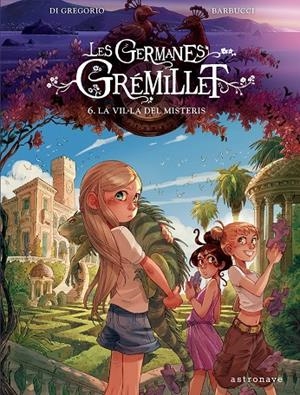 GERMANES GRÉMILLET 6. LA VIL·LA DELS DESITJOS | 9788467976915 | DI GREGORIO, GIOVANNI/BARBUCCI, ALESSANDRO