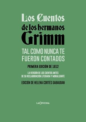 CUENTOS DE LOS HERMANOS GRIMM TAL COMO NUNCA TE FUERON CONTADOS | 9788412856521 | GRIMM, JACOB/GRIMM, WILHELM