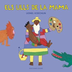 ULLS DE LA MAMA, ELS | 9788412988345 | LIONEL KOECHLIN