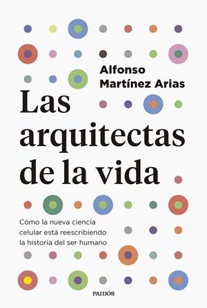  ARQUITECTAS DE LA VIDA | 9788449343322 | MARTÍNEZ ARIAS, ALFONSO