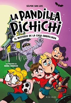 PANDILLA PICHICHI 5 - EL MISTERIO DE LA CASA EMBRUJADA | 9788410269774 | SAN LUIS, SÉLPIDE