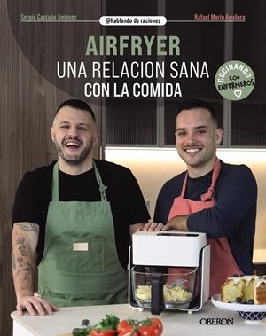 AIRFRYER. UNA RELACIÓN SANA CON LA COMIDA | 9788441552135 | CASTAÑO JIMÉNEZ, SERGIO/MARÍN AGUILERA (@HABLANDODERACIONES), RAFAEL