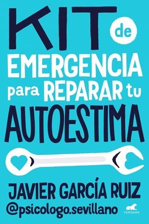 KIT DE EMERGENCIA PARA REPARAR TU AUTOESTIMA | 9788410467453 | GARCÍA RUIZ (@PSICOLOGO.SEVILLANO), JAVIER