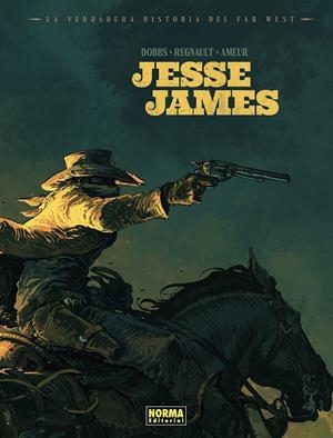 VERDADERA HISTORIA DEL FAR WEST: JESSE JAMES, LA | 9788467978698 | AMEUR/REGNAULT/DOBBS.