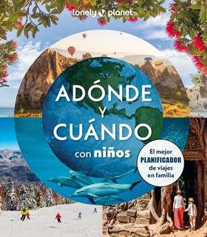 ADÓNDE Y CUÁNDO CON NIÑOS | 9788408294085 | BINDLOSS, JOE/COOKE, JOANNA/HADDAD, SAM/KINSELLA, PATRICK/MCLACHLAN, CRAIG/VORHEES, MARA/WABY, TASMI
