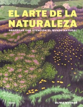 ARTE DE LA NATURALEZA | 9788410469723 | MEEHAN, OLIVIA/VINCENT, ALICE/BAKER, HARRIET