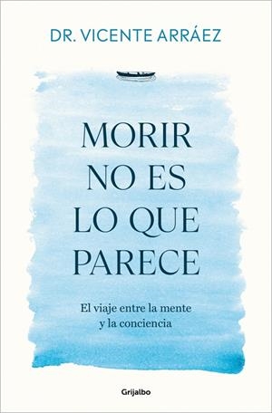 MORIR NO ES LO QUE PARECE | 9788425370212 | DR. VICENTE ARRÁEZ
