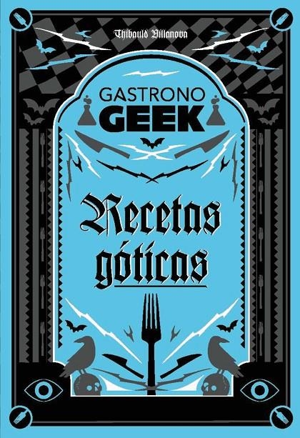 GASTRONOGEEK.  RECETAS GÓTICAS | 9788410301306 | VILLANOVA, THIBAUD