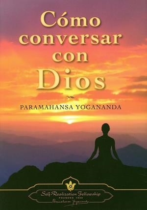 COMO CONVERSAR CON DIOS | 9780876126028 | YOGANANDA PARAMAHANSA