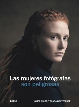 MUJERES FOTÓGRAFAS SON PELIGROSAS | 9788410469655 | ADLER, LAURE/BOUVERESE, CLARA