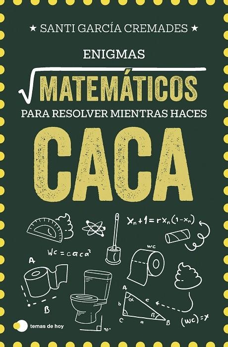 ENIGMAS MATEMÁTICOS PARA RESOLVER MIENTRAS HACES CACA | 9791387869373 | GARCÍA CREMADES, SANTI