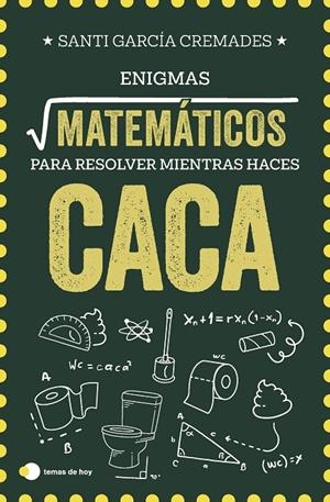 ENIGMAS MATEMÁTICOS PARA RESOLVER MIENTRAS HACES CACA | 9791387869373 | GARCÍA CREMADES, SANTI
