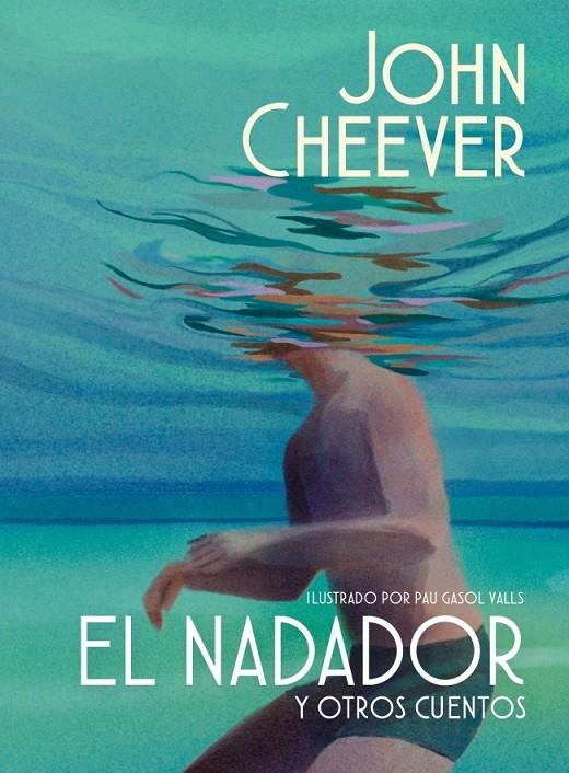 NADADOR Y OTROS CUENTOS, EL (EDICIÓN ILUSTRADA) | 9788439745143 | CHEEVER, JOHN