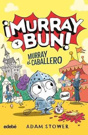 MURRAY Y BUN! MURRAY EL CABALLERO | 9788468375854 | STOWER, ADAM
