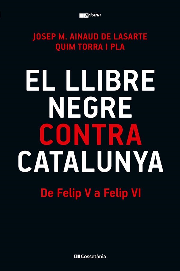 LLIBRE NEGRE CONTRA CATALUNYA, EL | 9788413565309 | TORRA I PLA, QUIM/AINAUD DE LASARTE, JOSEP M.