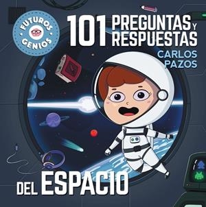 101 PREGUNTAS Y RESPUESTAS DEL ESPACIO (FUTUROS GENIOS 9) | 9788448858438 | PAZOS, CARLOS