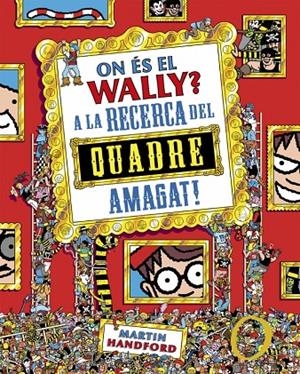 ON ÉS EL WALLY? 6 - ON ÉS EL WALLY? A LA CAÇA DEL QUADRE AMAGAT! | 9788410269903 | HANDFORD, MARTIN