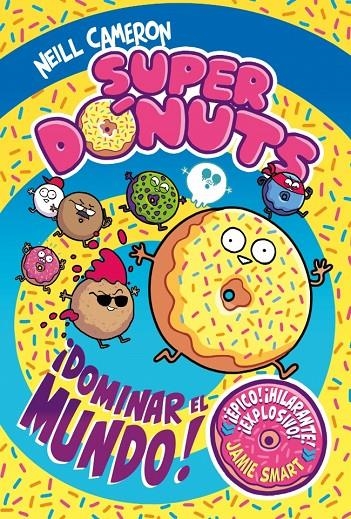 SUPERDÓNUTS 1 - ¡DOMINAR EL MUNDO! | 9788448872960 | CAMERON, NEILL