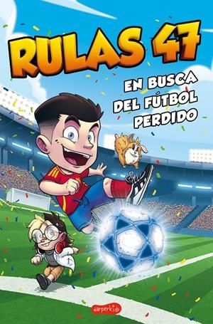 RULAS 47 EN BUSCA DEL FÚTBOL PERDIDO | 9788410644359 | RULAS 47