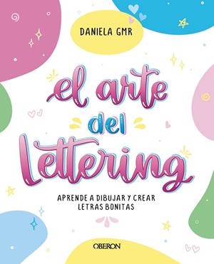 ARTE DEL LETTERING, EL | 9788441549623 | GÓMORA ÁLVAREZ (@ DANIELA_GMR), DANIELA