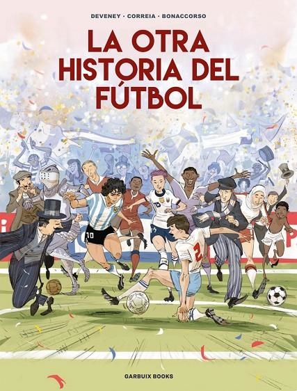 OTRA HISTORIA DEL FÚTBOL, LA | 9788419393647 | CORREIA, MICKAËL/DEVENEY, JEAN-CHRISTOPHE/BONACCORSO, LELIO