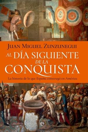 AL DÍA SIGUIENTE DE LA CONQUISTA | 9788410940697 | ZUNZUNEGUI, JUAN MIGUEL