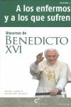 DISCURSOS DE BENEDICTO XVI A LOS ENFERMOS | 9788415024071 | PÉREZ VILLAHOZ, ANTONIO