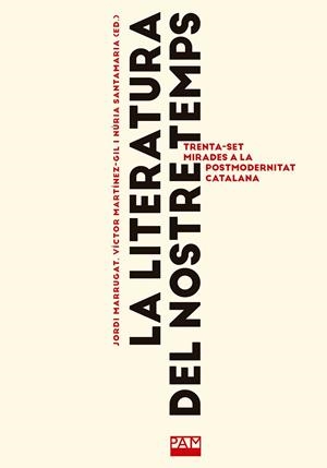 LITERATURA DEL NOSTRE TEMPS, LA | 9788491913858 | MARRUGAT DOMENECH, JORDI / MARTÍNEZ-GIL , VÍCTOR / SANTAMARIA, NURIA