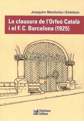 CLAUSURA DE L'ORFEÓ CATALÀ I EL F. C. BARCELONA (1925) | 9788423209163 | MONTCLÚS I ESTEBAN, JOAQUIM
