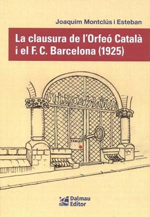 CLAUSURA DE L'ORFEÓ CATALÀ I EL F. C. BARCELONA (1925) | 9788423209163 | MONTCLÚS I ESTEBAN, JOAQUIM