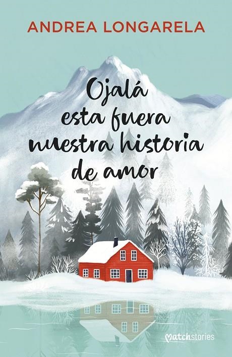 OJALÁ ESTA FUERA NUESTRA HISTORIA DE AMOR | 9788408310167 | LONGARELA, ANDREA