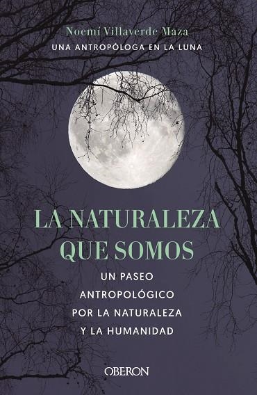 NATURALEZA QUE SOMOS: UNA ANTROPÓLOGA EN LA LUNA | 9788441546592 | VILLAVERDE MAZA, NOEMÍ