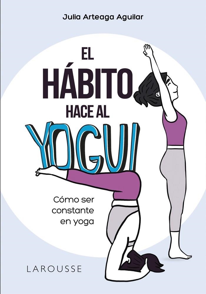 HÁBITO HACE AL YOGUI | 9788418473159 | ARTEAGA AGUILAR, JULIA