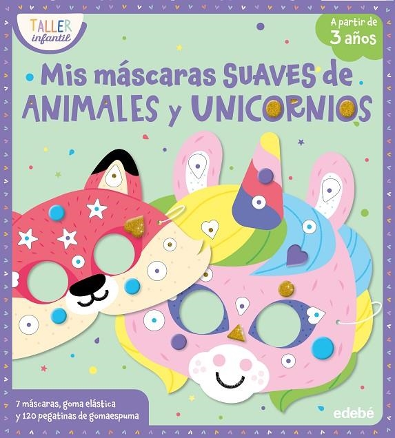 MIS MÁSCARAS SUAVES DE ANIMALES Y UNICORNIOS | 9788468376127 | VARIOS AUTORES