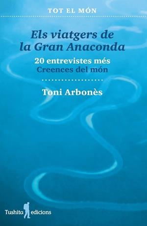VIATGERS DE LA GRAN ANACONDA: UN MÓN DE CREENCES, ELS | 9788412944853 | ARBONÈS, TONI