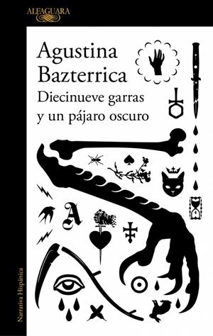 DIECINUEVE GARRAS Y UN PÁJARO OSCURO | 9791387846145 | BAZTERRICA, AGUSTINA