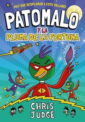 PATOMALO, 1. PATOMALO Y LA PLUMA DE LA FORTUNA | 9788410301801 | JUDGE, CHRIS
