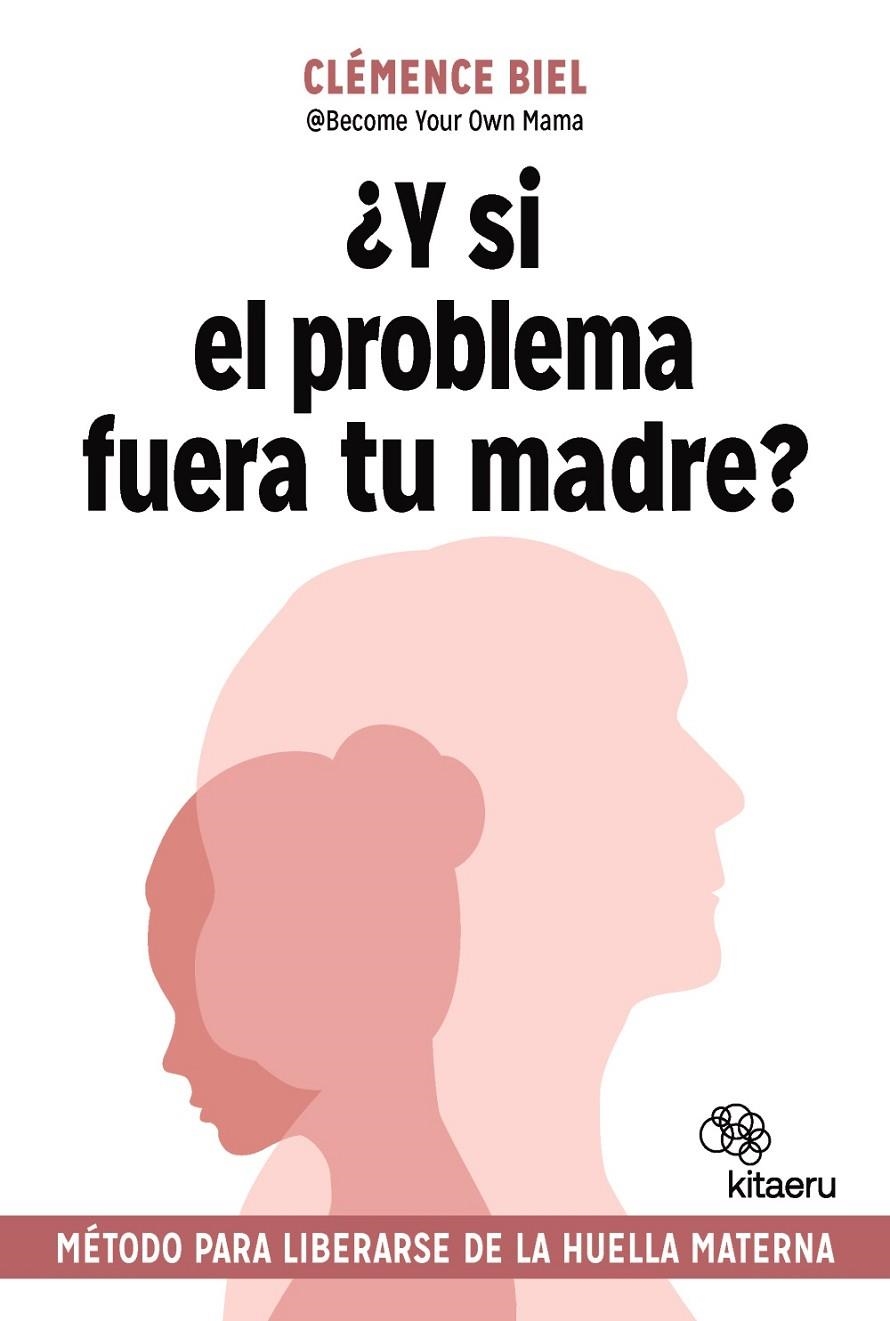 ¿Y SI EL PROBLEMA FUERA TU MADRE? | 9788410428379 | BIEL, CLÉMENCE