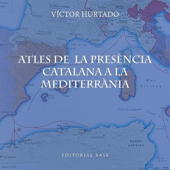ATLES DE LA PRESÈNCIA CATALANA A LA MEDITERRÀNIA | 9791387728182 | HURTADO CUEVAS, VÍCTOR