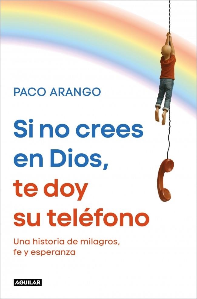 SI NO CREES EN DIOS, TE DOY SU TELÉFONO | 9788403526358 | ARANGO, PACO