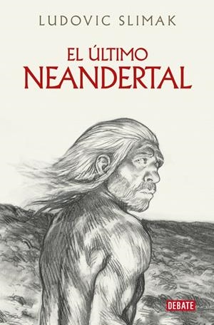 ÚLTIMO NEANDERTAL | 9788410214941 | SLIMAK, LUDOVIC