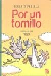 POR UN TORNILLO | 9786071600837 | PADILLA, IGNACIO