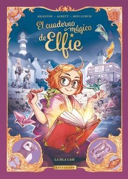 CUADERNO MAGICO DE ELFIE 1. LA ISLA CASI (NUEVO PVP), EL | 9788467981674 | ALWETT, AUDREY/ARLESTON, CHRISTOPHE/MINI LUDVIN