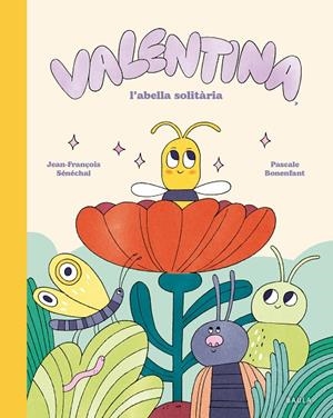 VALENTINA, L'ABELLA SOLITÀRIA | 9788447955282 | SÉNÉCHAL, JEAN-FRANÇOIS