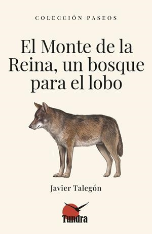 MONTE DE LA REINA, UN BOSQUE PARA EL LOBO | 9791387759186 | , JAVIER TALEGON